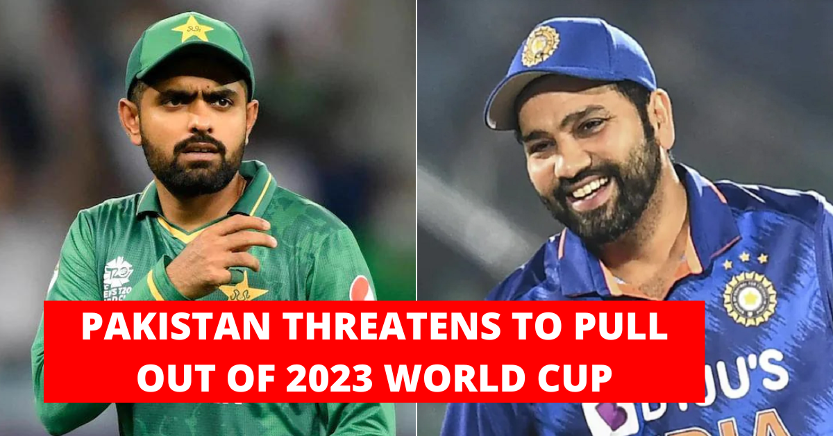 Pakistan threatens to pull out of the 2023 World Cup