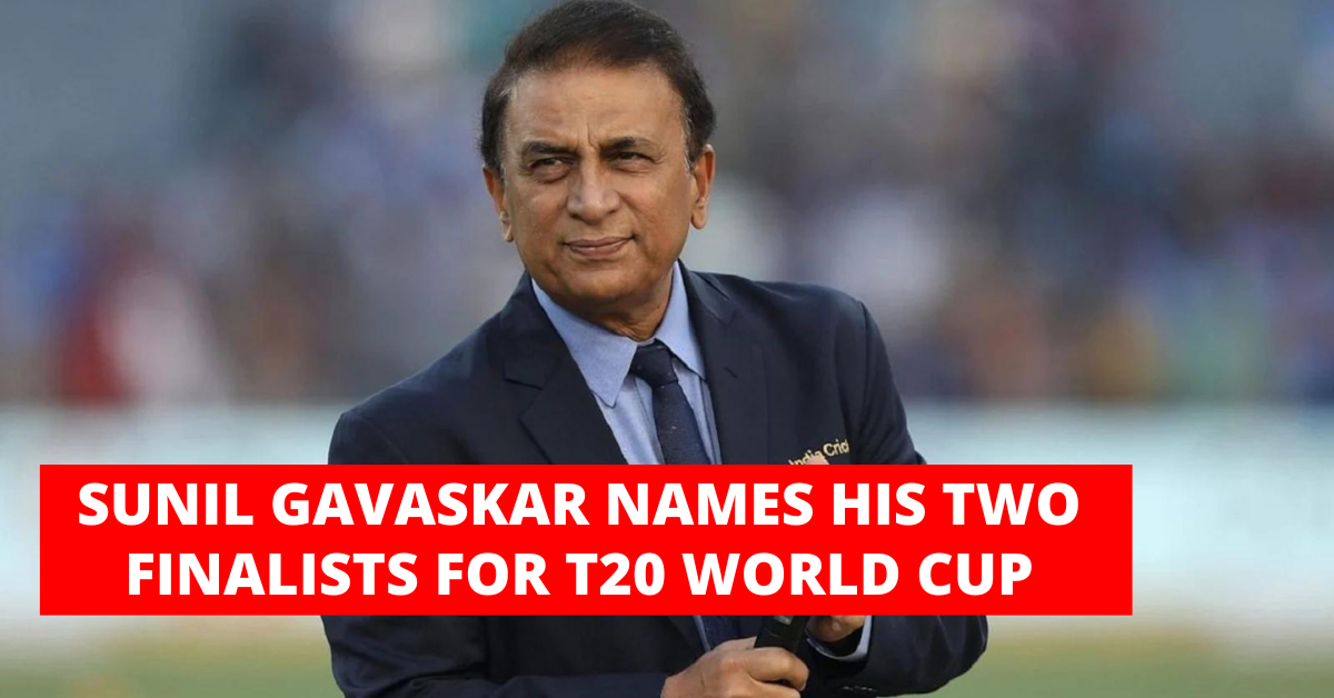 Sunil Gavaskar names his two finalists for T20 World Cup