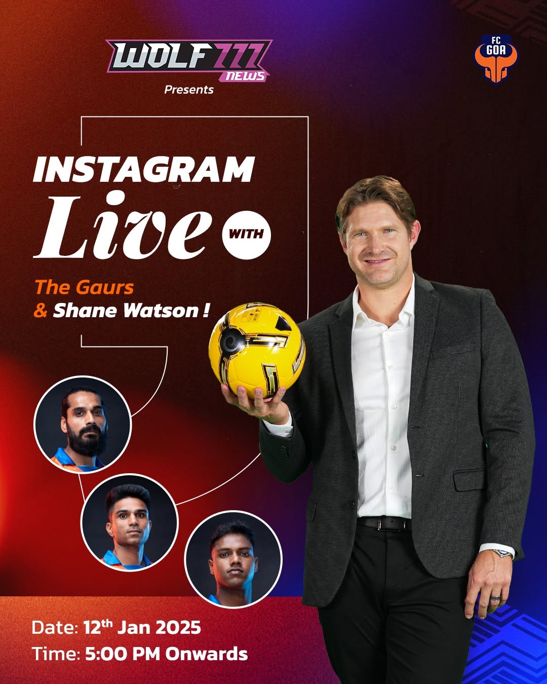 Join Shane Watson and FC Goa stars Sandesh, Jay, and Aakash on Instagram Live on 12th January 2025 at 5 PM!